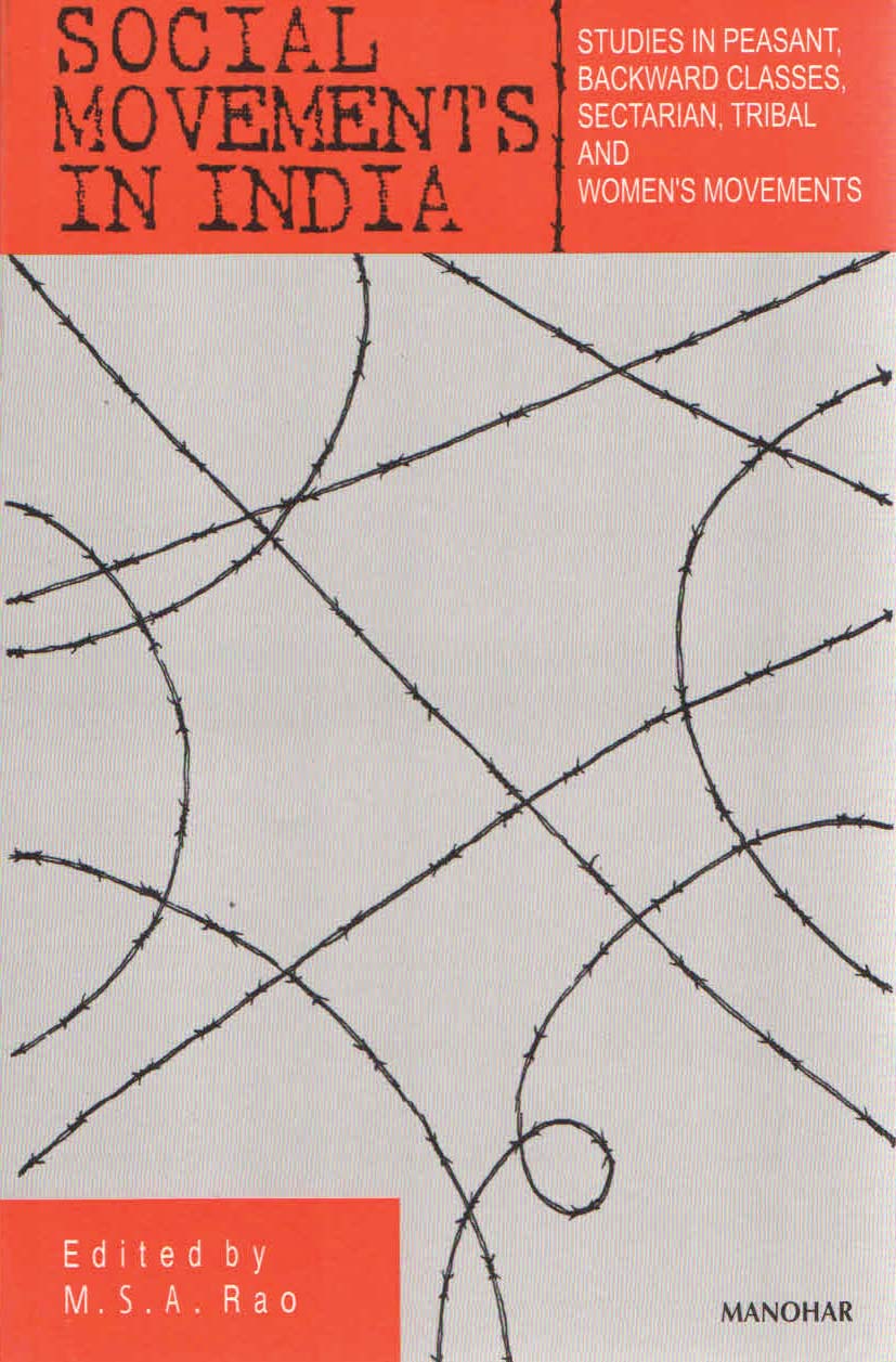 Social Movements in India: Studies in Peasant, Backward Classes, Sectarian, Tribal and Women`s Movements