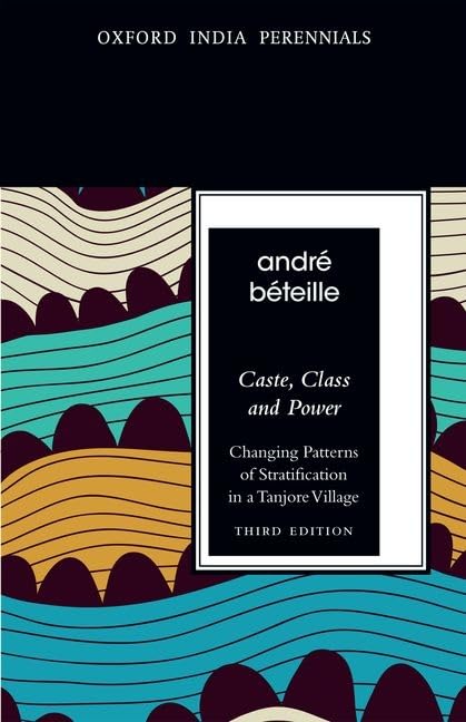 Caste, Class and Power: Changing Patterns of Stratification in a Tanjore Village (3rd Edition)
