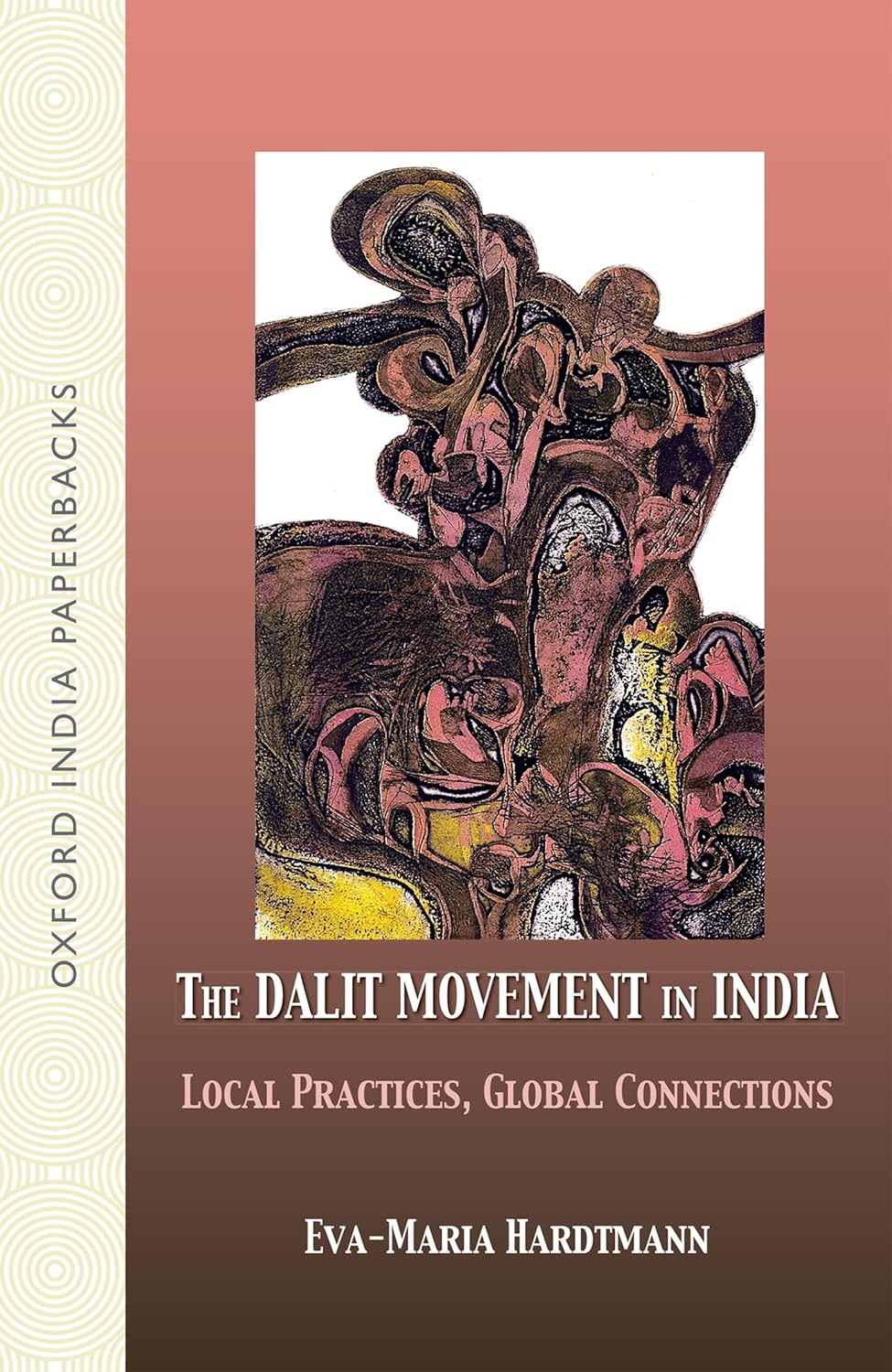 The Dalit Movement in India: Local Practices, Global Connections