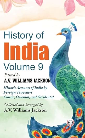 History of India : Historic Accounts of India by Foreign Travellers Classic, Oriental, and Occidental (Volume-9)