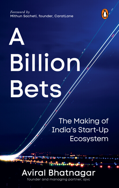 A Billion Bets: The Making of India’s Startup Ecosystem